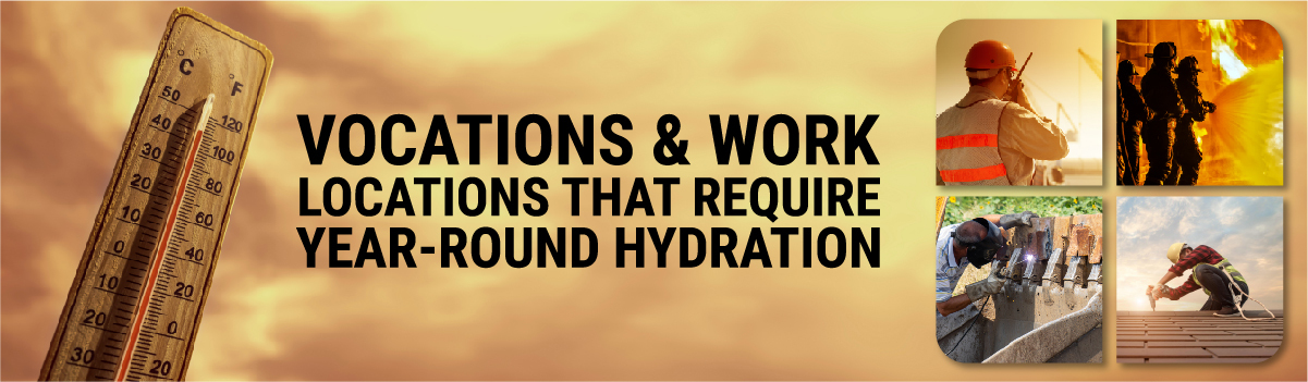 Vocations and work locations that require Year-Round Hydration