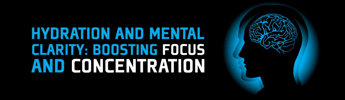 Hydration and Mental Clarity: Boosting Focus and Concentration